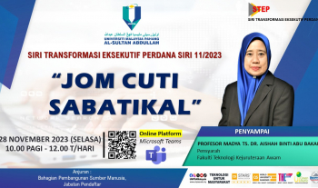 Program Siri Transformasi Eksekutif Perdana (STEP) Siri 11/2023 yang bertajuk "Jom Cuti Sabatikal" oleh Profesor Madya Ts. Dr. Aishah Abu Bakar, Fakulti Teknologi Kejuruteraan Awam pada 28 November 2023